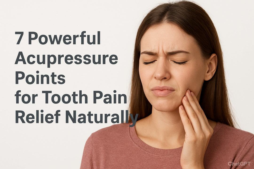 7 Powerful Acupressure Points for Tooth Pain Relief Naturally